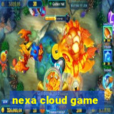 nexa cloud game